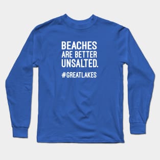 Beaches Are Better Unsalted Long Sleeve T-Shirt